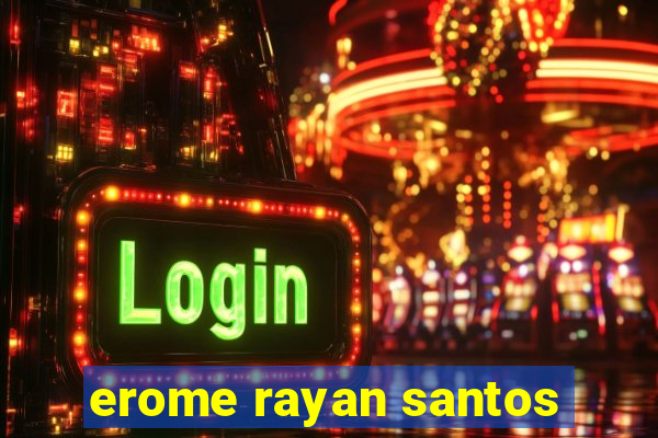 erome rayan santos